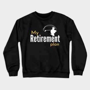My (Golf) Retirement Plan Funny Crewneck Sweatshirt